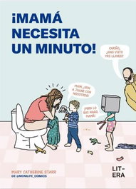 LITERA ¡Mamá necesita un minuto!