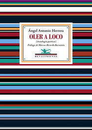 Oler a loco, Ángel Antonio Herrera - RENACIMIENTO EDITORIAL