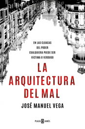 La arquitectura del mal, José Manuel Vega - PLAZA & JANES