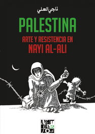 Palestina. Arte y resistencia en Nayi al-Ali, Nayi al-Ali - ORIENTE Y MEDITERRANEO