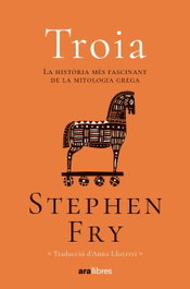 Troia, Stephen Fry - ARA LLIBRES
