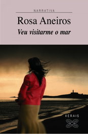 Veu visitarme o mar, Rosa Aneiros - XERAIS