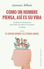 Como un hombre piensa, así es su vida, James Allen - OBELISCO EDICIONES