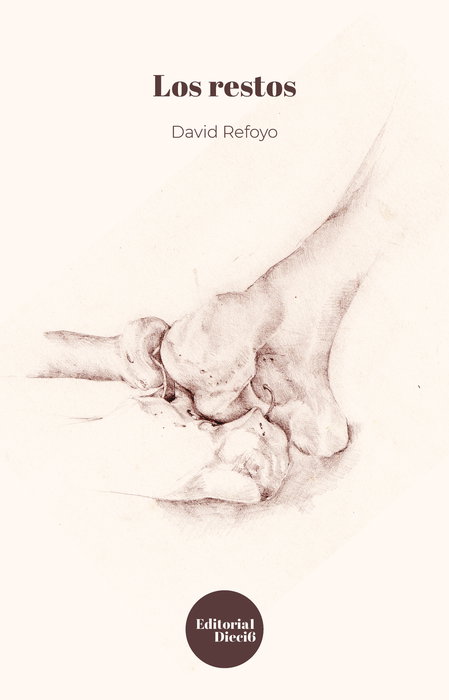 Los restos, David Refoyo - EDITORIAL DIECISEIS