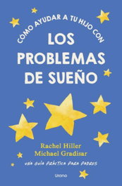 Cómo ayudar a tu hijo con los problemas de sueño, Rachel Hiller - URANO EDITORIAL