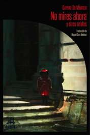 NO MIRES AHORA Y OTROS RELATOS, Daphne Du Maurier - LA BIBLIOTECA DE CARFAX