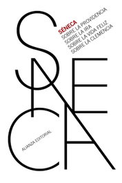 Sobre la providencia. Sobre la ira. Sobre la vida feliz. Sobre la clemencia, Séneca - ALIANZA