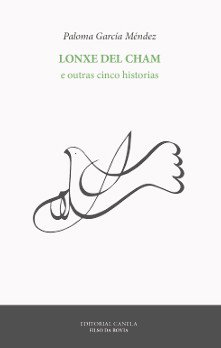 Lonxe del cham e outras cinco historias, Paloma García Méndez - CANELA