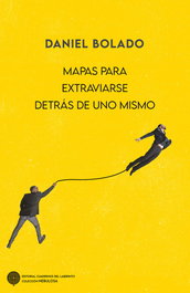 Mapas para extraviarse detrás de uno mismo, Daniel Bolado - Cuadernos del Laberinto