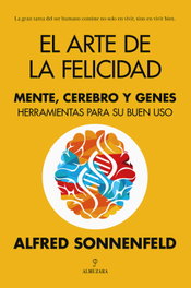 ALMUZARA EDITORIAL, El arte de la felicidad, Alfred Sonnenfeld - ALMUZARA EDITORIAL