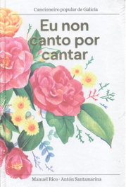 FABULATORIO, EU NON CANTO POR CANTAR. CANCIONEIRO POPULAR DE GALICIA