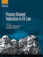PROCESS ORIENTED FEDERALISM IN EU LAW, Xavier Groussot/Darren Harvey - COMARES