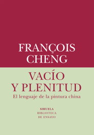 Vacío y plenitud, François Cheng - SIRUELA