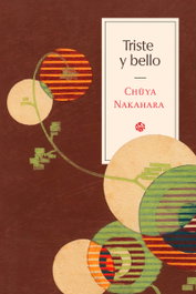 Triste y bello, Nakahara Chuya - Satori Ediciones