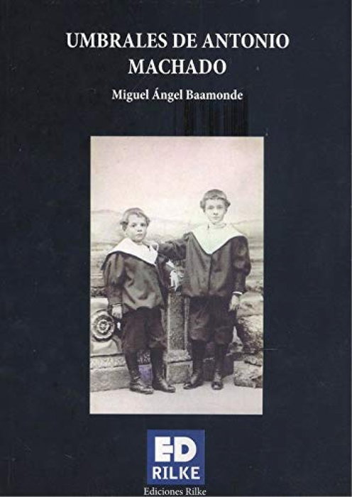 Ediciones Rilke, Umbrales de Antonio Machado, Miguel Ángel Baamonde