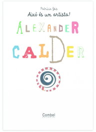 Alexander Calder, Aixo es un artista! - Patricia Geis