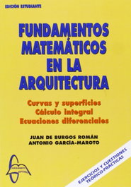 FUNDAMENTOS MATEMÁTICOS EN LA ARQUITECTURA, Antonio García-Maroto, Juan De Burgos Román - GARCIA MAROTO EDITORS