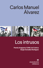 Los intrusos, Carlos Manuel Álvarez - ANAGRAMA