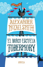 El barco escuela Tobermory, Alexander McCall Smith - Siruela