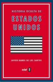 Historia oculta de Estados Unidos, Javier Ramos de los Santos - EDAF EDITORIAL