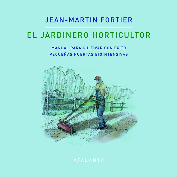 Atalanta Editorial, El jardinero horticultor, Sidney Flament Ortun - Atalanta Editorial