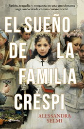 El sueño de la familia Crespi, Alessandra Selmi - PLANETA