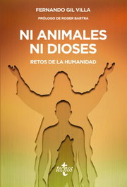 Ni animales ni dioses, Fernando Gil Villa - TECNOS