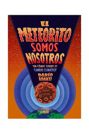 Astisendo Grupo Editorial, S.L. EL METEORITO SOMOS NOSOTROS. UN COMIC SOBRE EL CAMBIO CLIMATICO