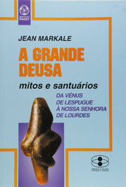 A Grande Deusa, Jean Markale - EDIÇOES PIAGET