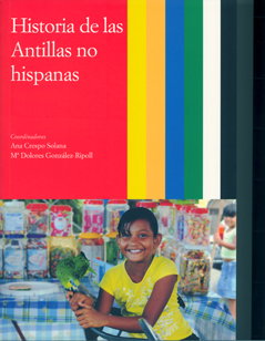 Historia de las Antillas. Vol III. Historia de las Antillas no hispanas, Crespo Solana (coord.), Ana/González-Ripoll Navarro (coord.), María Dolores/Naranjo Orovio (dir.), Consuelo - CSIC