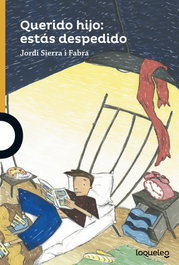 Querido hijo: estás despedido, Jordi Sierra i Fabra - LOQUELEO