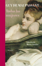 Todas las mujeres, Guy de Maupassant - SIRUELA