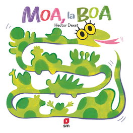 Moa, la boa, Héctor Dexet - SM
