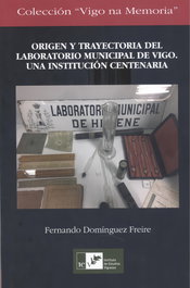 Origen y trayectoria del Laboratorio Municipal de Vigo, Fernando Domínguez Freire - INSTITUTO ESTUDIOS VIGUESES