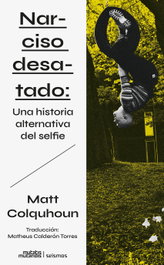 Narciso desatado, Matt Colquhoun - MUTATIS MUTANDIS