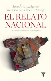 El relato nacional, José Álvarez Junco y Gregorio de la Fuente - TAURUS