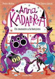 Anna Kadabra. Un monstre a la banyera, Pedro Mañas - ESTRELLA POLAR