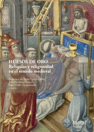Huesos de oro: Reliquias y religiosidad en el mundo medieval, Sara Sotillo Torquemada - ERGASTULA EDITORIAL