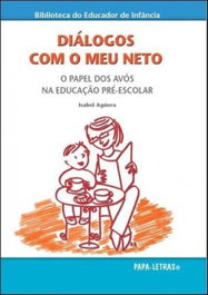 PAPA-LETRAS, Diálogos Com O Meu Neto: O Papel Dos Avós Na Educação Pré-Escolar - PAPA-LETRAS