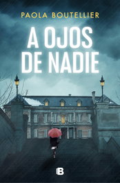A ojos de nadie, Paola Boutellier - EDICIONES B
