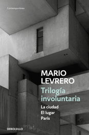 DEBOLSILLO, La ciudad/El lugar/París, Mario Levrero - DEBOLSILLO