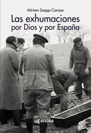 Las exhumaciones por Dios y por Espa&ntilde;a, Miriam Saqqa Carazo - CATEDRA