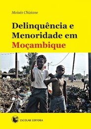 Delinquencia e Menoridade em Moçambique, Moisés Chiziane - ESCOLAR EDITORA