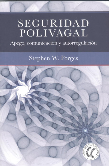 Seguridad polivagal, Stephen W. Porges - ELEFTHERIA