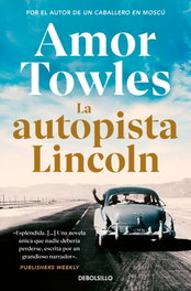 La autopista Lincoln, Amor Towles - DEBOLSILLO