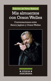 Mis almuerzos con Orson Welles, Peter Biskind - ANAGRAMA