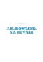 Fandogamia Editorial, S.L. J.K. ROWLING YA TE VALE