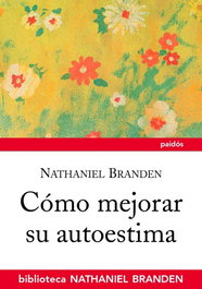 PAIDOS Cómo mejorar su autoestima, Nathaniel Branden - PAIDOS