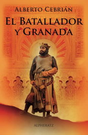 El Batallador y Granada, Alberto Cebrián Félix - EDITORIAL ALPHERATZ