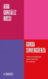 DEBATE, Gorda sinvergüenza (Serie ENDEBATE), Aida González Rossi - DEBATE